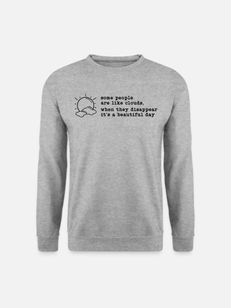 Some People are Like Clouds - Unisex Sweatshirt - salt & pepper