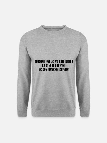 Aujourd’hui je ne fais rien - Sweat-shirt Unisexe - gris chiné