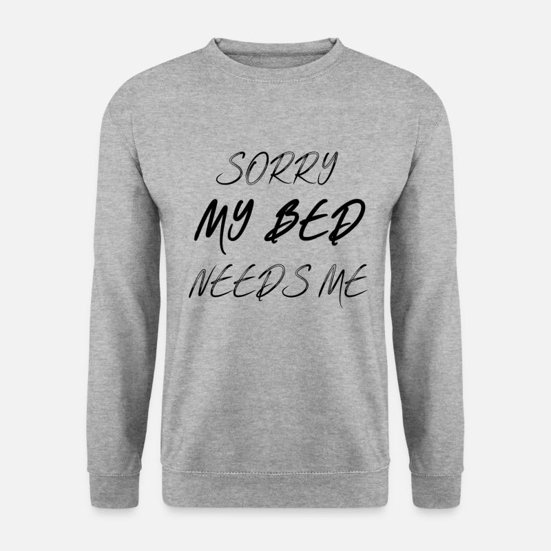 My bed needs Me - Unisex Sweatshirt - salt & pepper