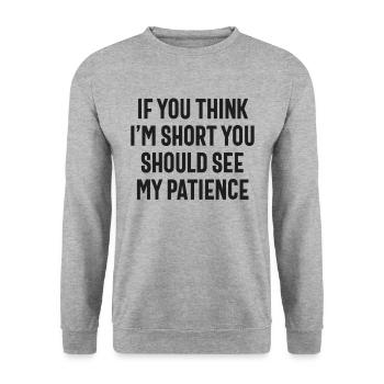 Wenn Sie denken, dass ich kurz bin, sollten Sie meine Geduld sehen - Unisex Pullover - Weißgrau meliert - Vorne - Alina (178cm) & Michal (187cm)