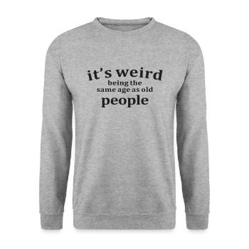 Es ist seltsam, im gleichen Alter wie alte Menschen zu sein - Unisex Pullover - Weißgrau meliert - Vorne - Alina (178cm) & Michal (187cm)
