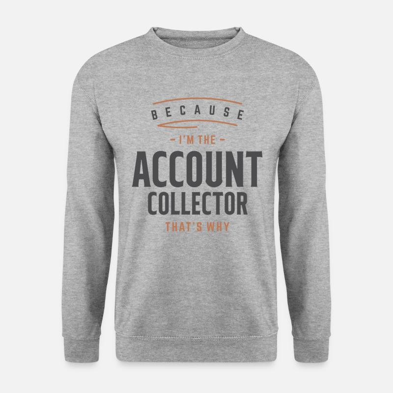 Profession de collecteur de compte - Sweat-shirt Unisexe - gris chiné