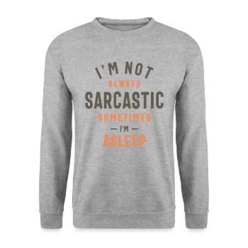 I'm Not Always Sarcastic Sometimes I'm Asleep - Unisex Sweatshirt - salt & pepper - Front - Alina (178cm) & Michal (187cm)