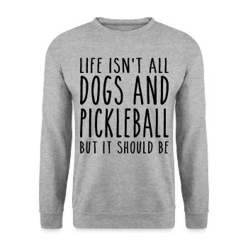 Life Isn't All Dogs & Pickleball But It Should Be - Sweat-shirt Unisexe - gris chiné - Devant - Alina (178cm) & Michal (187cm)