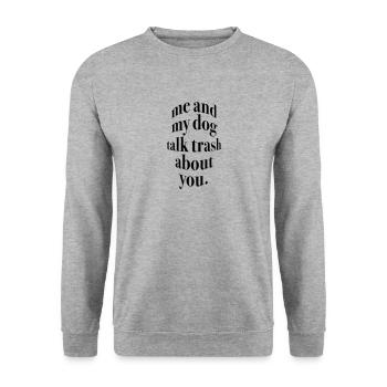 me and my dog talk trash about you. - Unisex Pullover - Weißgrau meliert - Vorne - Alina (178cm) & Michal (187cm)