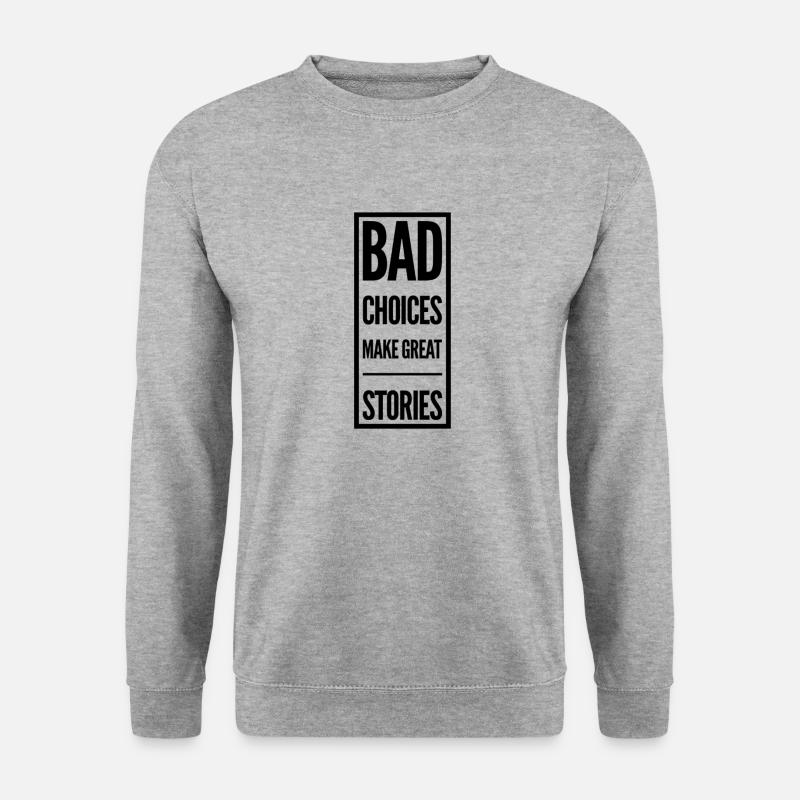 Schlechte Entscheidungen sind gute Geschichten - Unisex Pullover - Weißgrau meliert