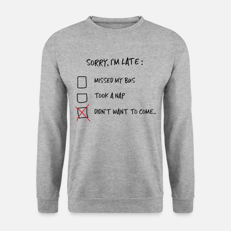 Sorry, i'm late - Spruch Lustig Witzig Geschenk - Unisex Pullover - Weißgrau meliert