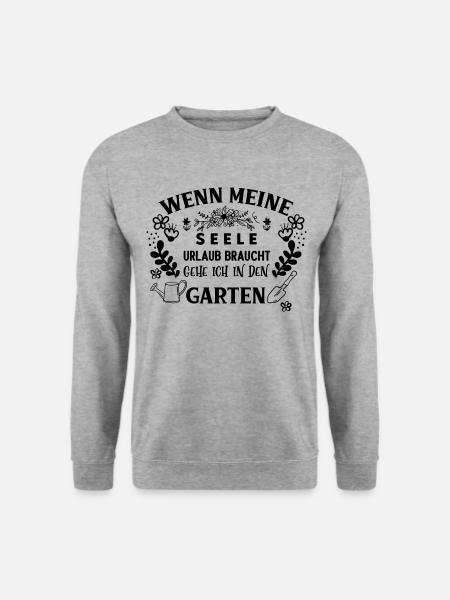 Wenn meine Seele Urlaub braucht gehe ich in Garten - Unisex Pullover - Weißgrau meliert