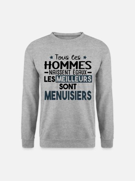 Menuisier Bois Métier Menuiserie Cadeau Humour - Sweat-shirt Unisexe - gris chiné