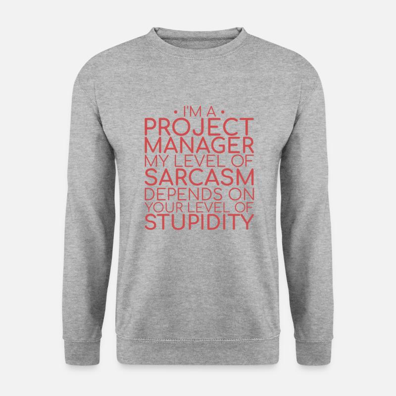 "Project Manager Sarcasm | Project Manager" - Unisex Pullover - Weißgrau meliert