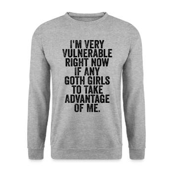 I'm Very Vulnerable Right Now If Any Goth Girls - Unisex Sweatshirt - salt & pepper - Front - Alina (178cm) & Michal (187cm)