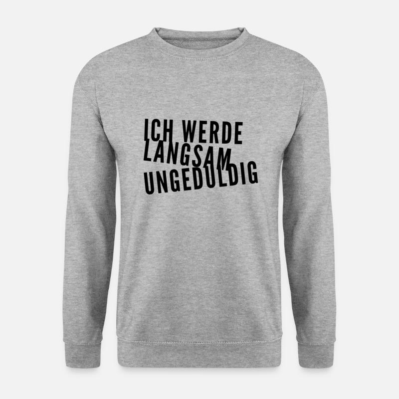 ich werde langsam ungeduldig - Unisex Pullover - Weißgrau meliert