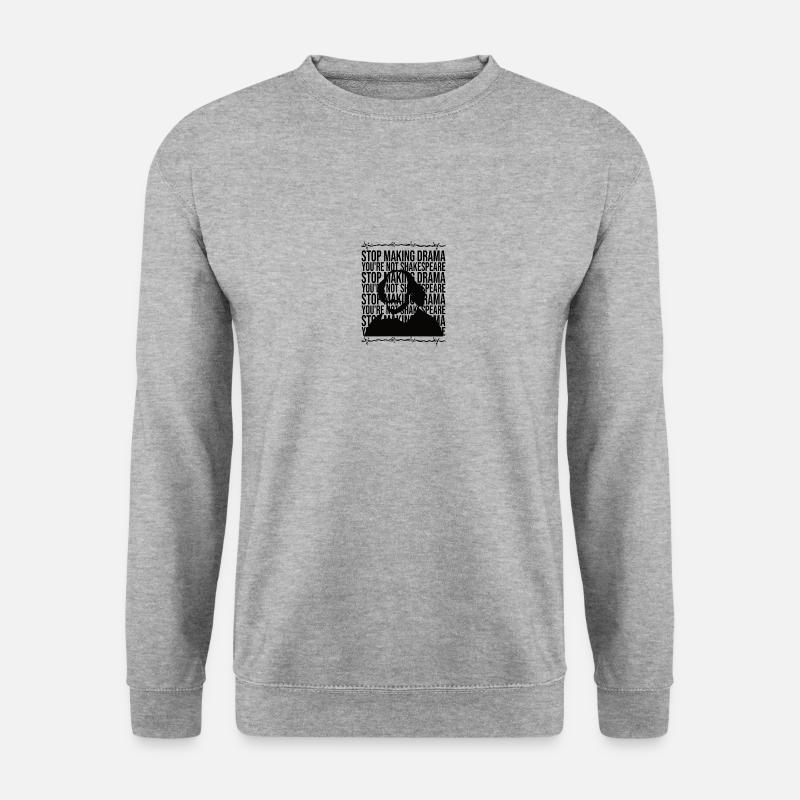 Stop Making Drama You're Not Shakespeare - Unisex Pullover - Weißgrau meliert