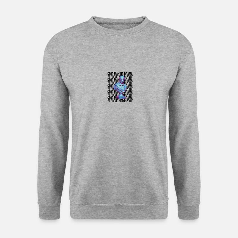 Stop Making Drama You're Not Shakespeare - Unisex Pullover - Weißgrau meliert