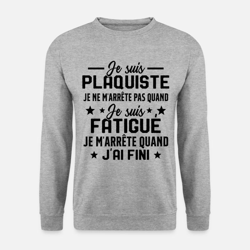 Plaquiste Pas Fatigué Idée Cadeau Plâtrier Humour - Sweat-shirt Unisexe - gris chiné