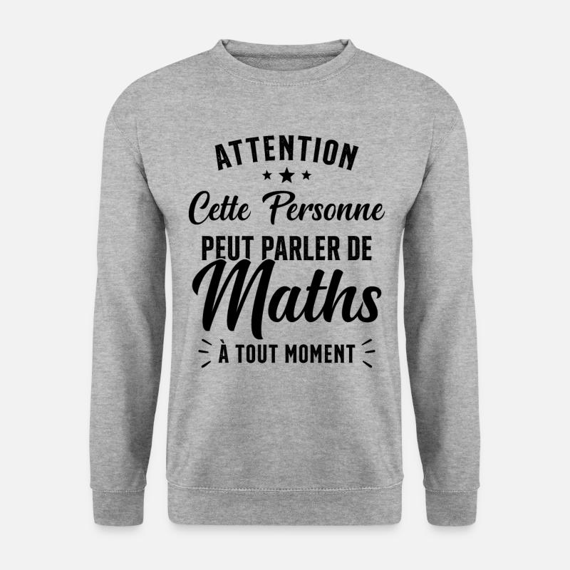 Prof de Maths Mathématique Cadeau Mathématicien - Sweat-shirt Unisexe - gris chiné
