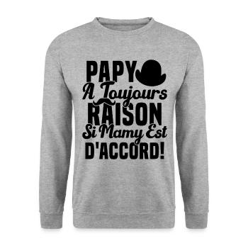 Papy A Toujours Raison Drôle Grand Père Humour - Sweat-shirt Unisexe - gris chiné - Devant - Alina (178cm) & Michal (187cm)
