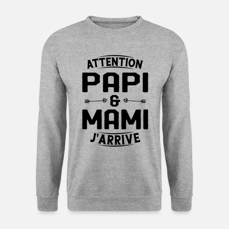 Papi et Mamie j'arrive - Sweat-shirt Unisexe - gris chiné