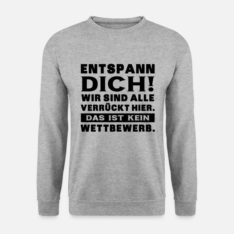 Entspann Dich Wird Sind Alle Verrückt Hier - Büro - Unisex Pullover - Weißgrau meliert
