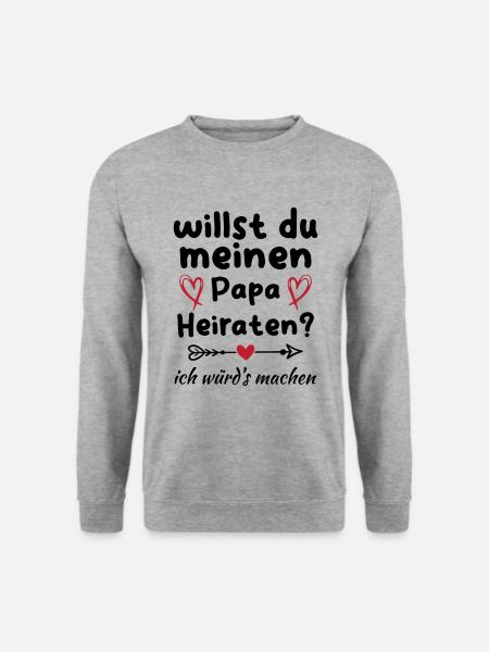 Willst du meinen Papa heiraten - Unisex Pullover - Weißgrau meliert