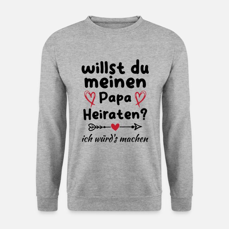 Willst du meinen Papa heiraten - Unisex Pullover - Weißgrau meliert