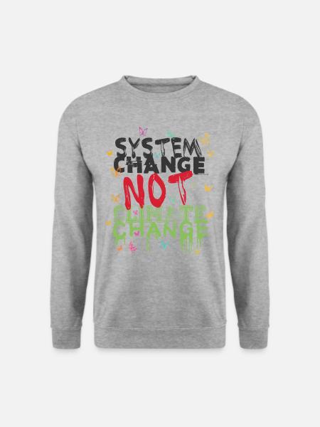 System Change - not Climate Change - Unisex Sweatshirt - salt & pepper