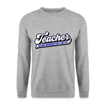 Enseignant Enseignant Super-héros | Les couleurs peuvent être modifiées - Sweat-shirt Unisexe - gris chiné - Devant - Alina (178cm) & Michal (187cm)