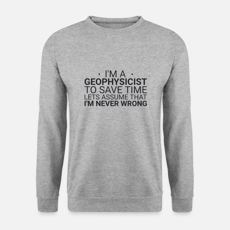 Geophysicist Never Wrong Geophysics - Unisex Pullover - Weißgrau meliert