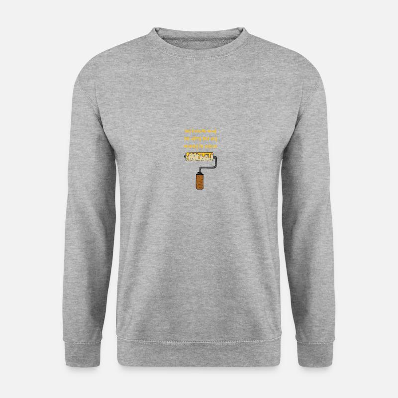 Painter Craftsman Profession Quote Gift - Unisex Sweatshirt - salt & pepper