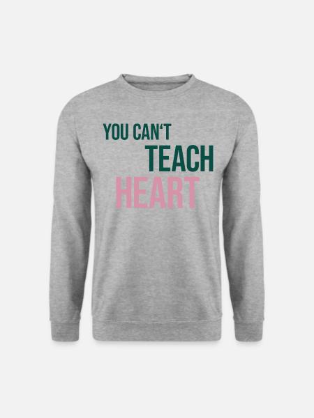 Spruch You Can't Teach Heart - Unisex Pullover - Weißgrau meliert