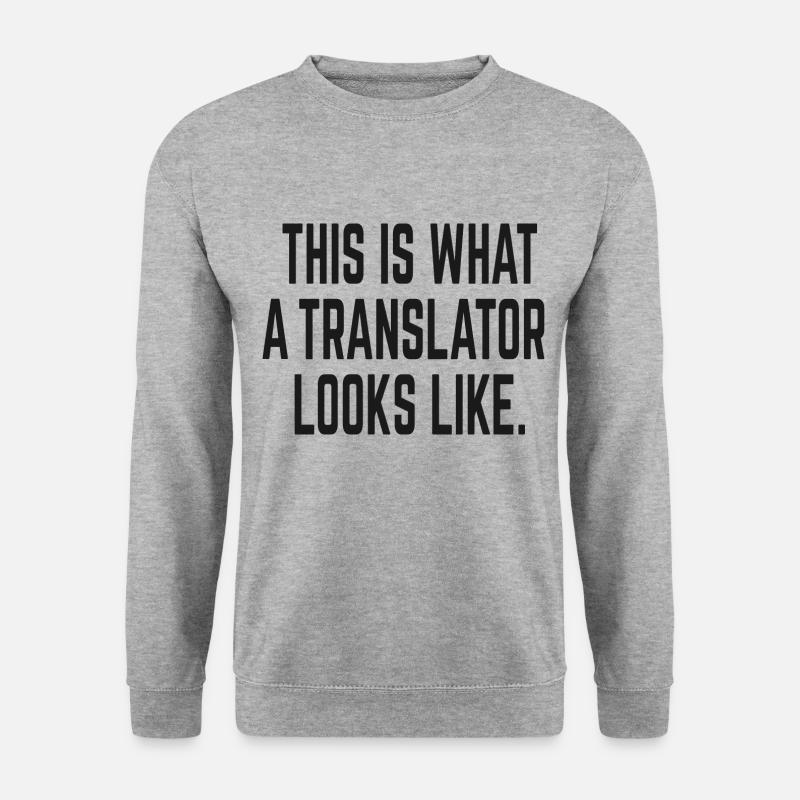 This is What a Translator Looks Like - translator - Unisex Sweatshirt - salt & pepper
