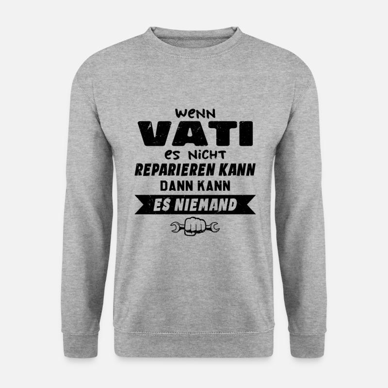 Wenn VATI es nicht reparieren kann Lustiger Spruch - Unisex Pullover - Weißgrau meliert