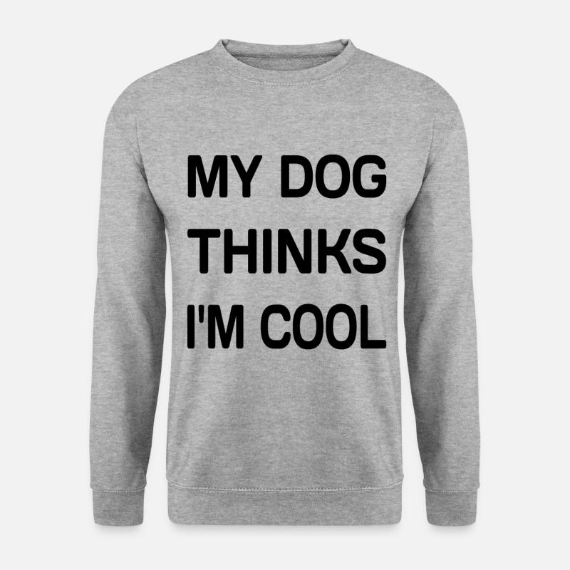 My Dog Thinks I'm Cool - Unisex Sweatshirt - salt & pepper