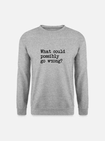 What Could Possibly Go Wrong? Murphy's Law - Unisex Pullover - Weißgrau meliert