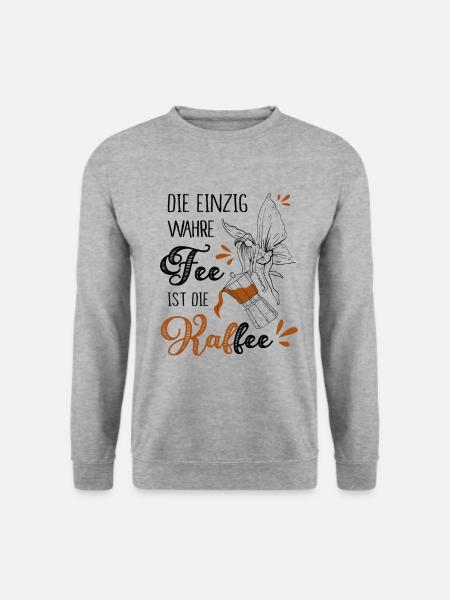 Die Einzig Wahre Fee Ist Die Kaffee - Unisex Pullover - Weißgrau meliert