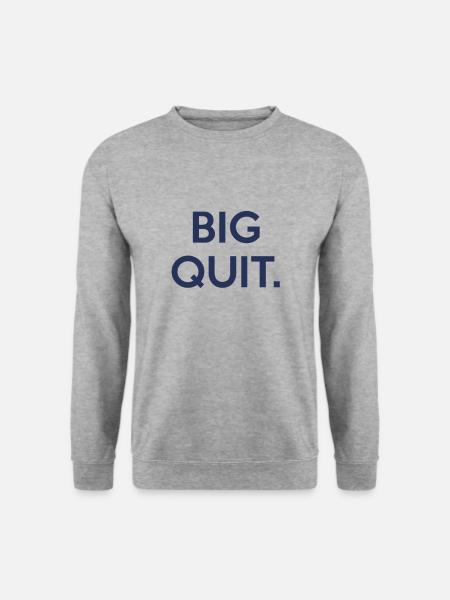Big quit - Sweat-shirt Unisexe - gris chiné