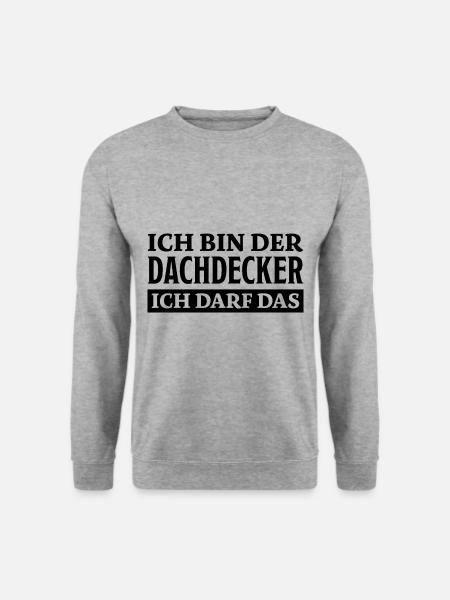 Dachdecker Spruch Lustiges Dachdecker Geschenk - Unisex Pullover - Weißgrau meliert