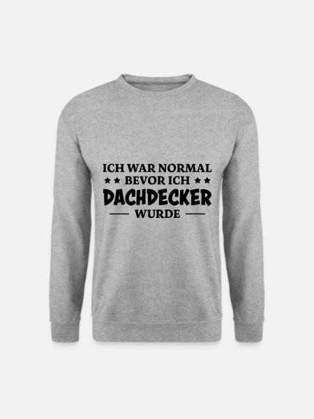 Dachdecker Spruch Lustiges Dachdecker Geschenk - Unisex Pullover - Weißgrau meliert