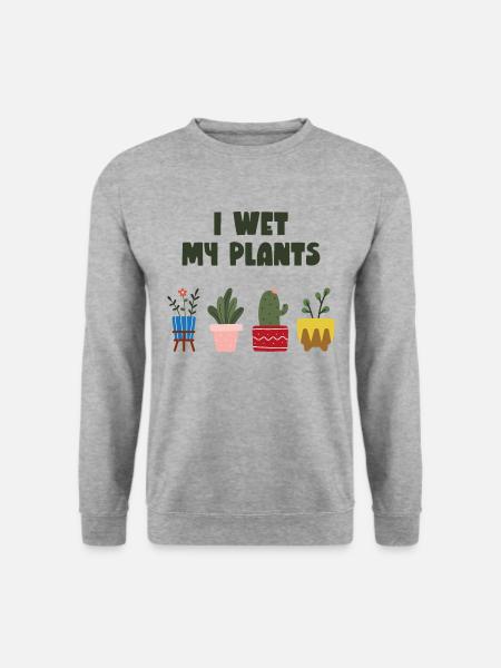I wet my plants - Unisex Sweatshirt - salt & pepper