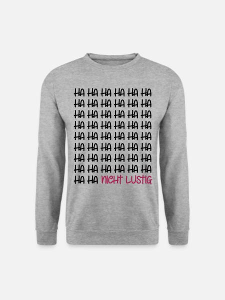 Ha Ha Ha Ha nicht lustig / lachen lustige Sprüche - Unisex Pullover - Weißgrau meliert