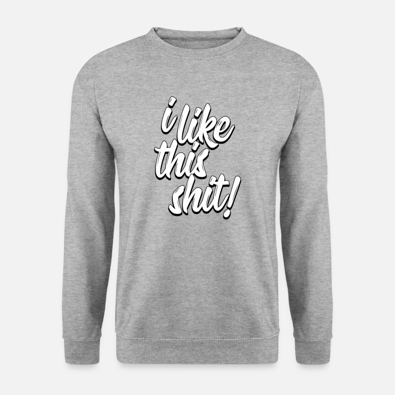 I like this shit! - Unisex Sweatshirt - salt & pepper