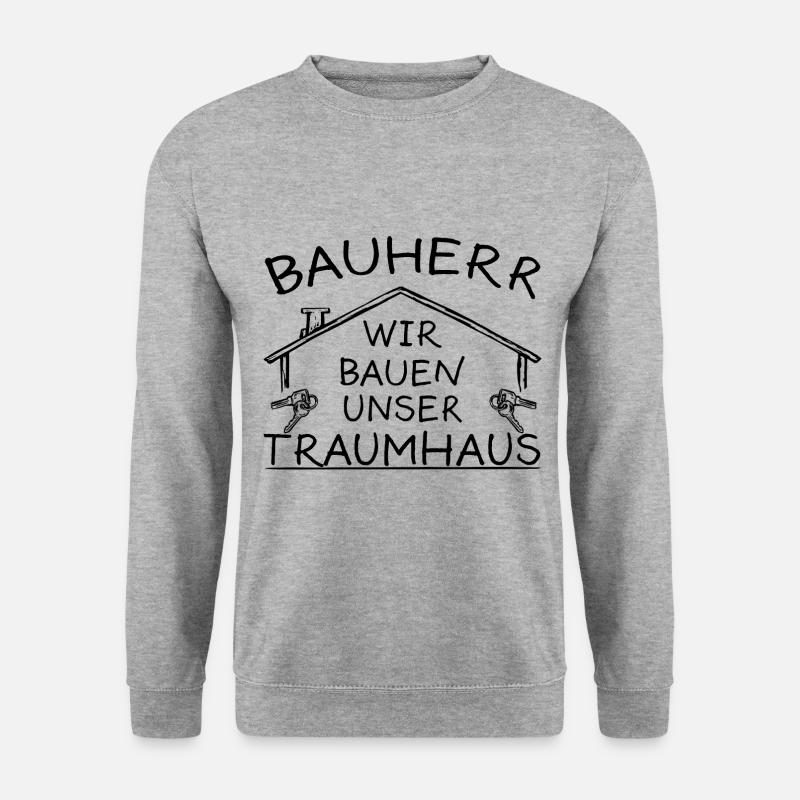 Bauherr Traumhaus Lustig Spruch Richtfest Geschenk - Unisex Pullover - Weißgrau meliert