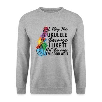 Je joue du ukulélé parce que je l'aime Ukulele Playe - Sweat-shirt Unisexe - gris chiné - Devant - Alina (178cm) & Michal (187cm)