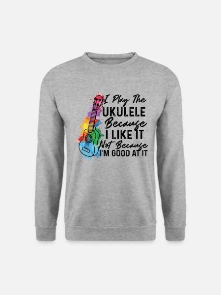 I Play The Ukulele Because I Like It Ukulele Playe - Unisex Pullover - Weißgrau meliert