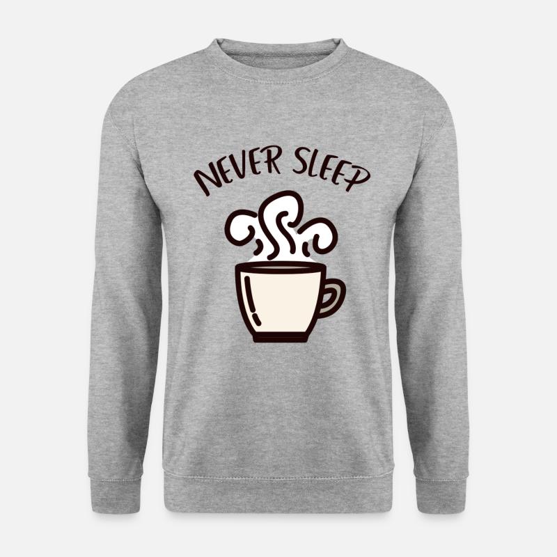 Never sleep coffee caffeine - Unisex Sweatshirt - salt & pepper