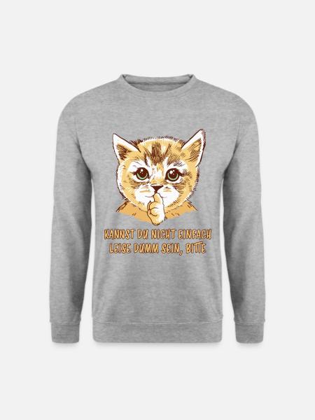 Leise Dumm Lustiger Spruch Frech Katzen Geschenk - Unisex Pullover - Weißgrau meliert