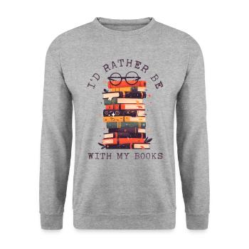 I'd Rather Be With My Books Lesen Buchliebhaber - Unisex Sweatshirt - salt & pepper - Front - Alina (178cm) & Michal (187cm)