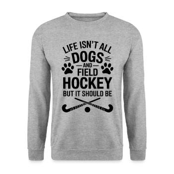 Field Hockey Saying Dogs Funny Field Hockey Gift - Unisex Sweatshirt - salt & pepper - Front - Alina (178cm) & Michal (187cm)