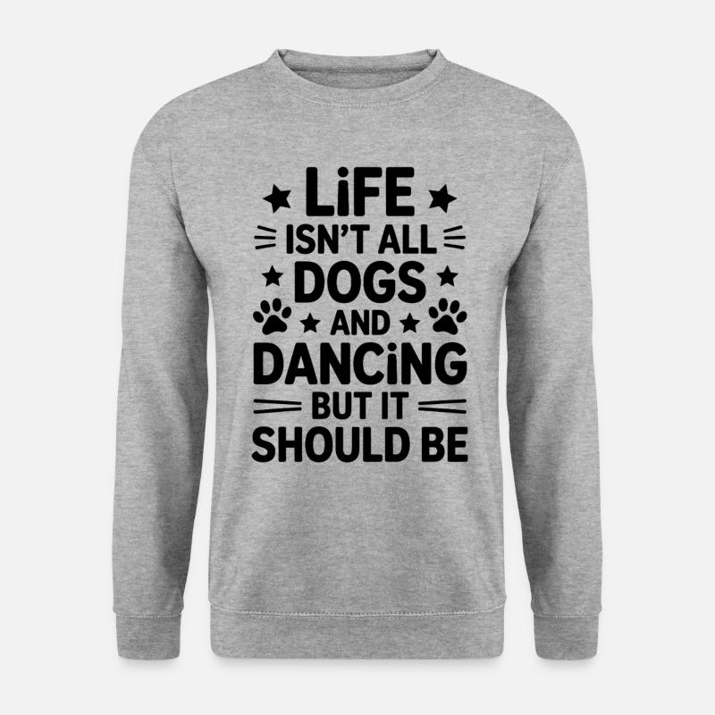 Tanzen Spruch Hunde Tanz Lustig Tanzen Geschenk - Unisex Pullover - Weißgrau meliert