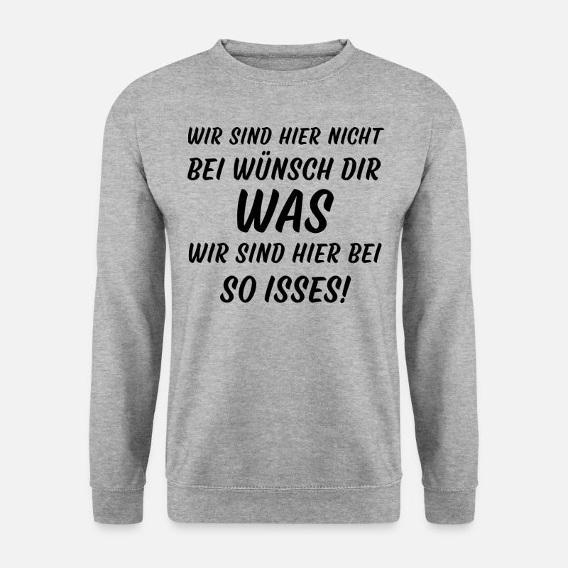 Wir sind hier nicht bei Wünsch dir was so isses - Unisex Pullover - Weißgrau meliert